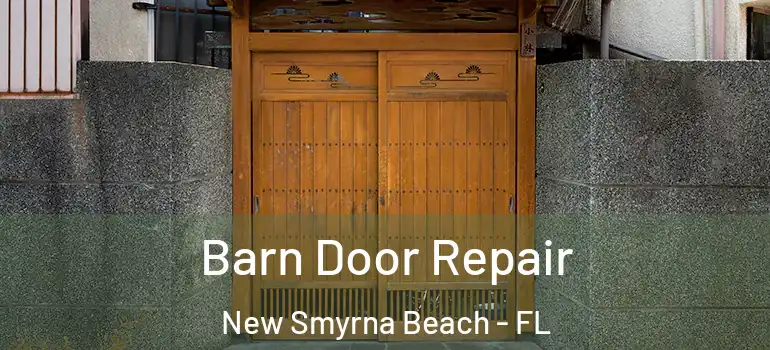  Barn Door Repair New Smyrna Beach - FL