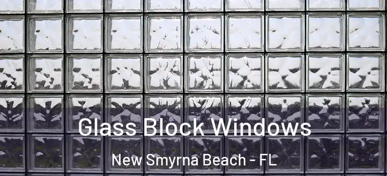 Glass Block Windows New Smyrna Beach - FL