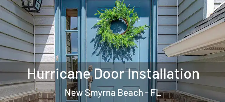  Hurricane Door Installation New Smyrna Beach - FL