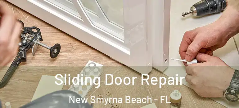  Sliding Door Repair New Smyrna Beach - FL